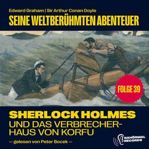 Sherlock Holmes und das Verbrecherhaus von Korfu - Sherlock Holmes - Seine weltberühmten Abenteuer