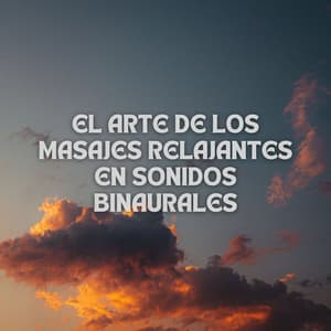 El Arte De Los Masajes Relajantes En Sonidos Binaurales - Estado Binaural