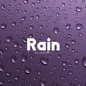 Rain of Serenity: Ultimate Rain Sounds Relaxation Mix - Water Sounds Music Zone