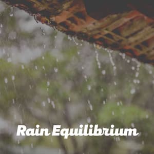 Rain Equilibrium - 24H Rain Sounds