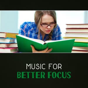 Music for Better Focus – Brain Exercises, Study Better, Improve Memory & Concentration, Creative Mind, Inspiration & Motivation, Deep Focus, Mental Renewal, Mindfulness for Learning - Exam Study Music Academy