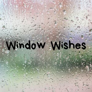 Window Wishes - Serenity of Sound