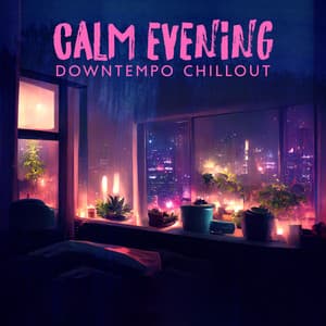 Calm Evening Downtempo Chillout: Relax after Work or School, Bedroom Electronic Chill - Deep Chillout Music Masters