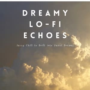 Dreamy Lo-fi Echoes: Jazzy Chill to Drift into Sweet Dreams - Relax α Wave