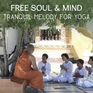 Free Soul & Mind:Tranquil Melody for Yoga - Sounds of Nature Music for Chakra Balancing, Stress Relief Hypnotherapy, Best Yoga Nidra with Tibetan Sounds - Natural Balance Zone