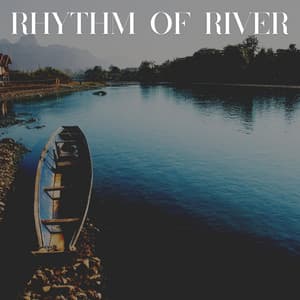 Rhythm of River - Rivers and Streams