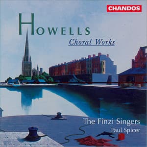 Howells: Choral Music - Herbert Howells