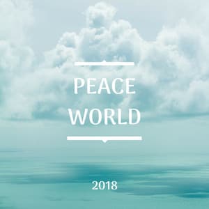 Peace World 2018 - The Most Relaxing Music Imaginable - Asian Traditional Music