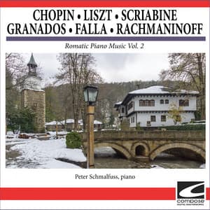 Chopin - Liszt - Scriabine - Granados - Falla - Rachmaninoff - Romatic Piano Music Vol. 2 - Peter Schmalfuss