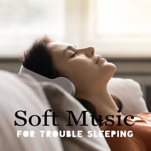 Soft Music for Trouble Sleeping - Nature Sounds, Soothing and Calm Night, Regenerate Time - Deep Sleep Maestro