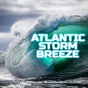 Atlantic Storm Breeze - Atlantic Ocean Sounds
