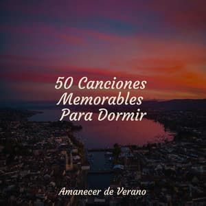 50 Canciones Memorables Para Dormir - Canciones Para Niños