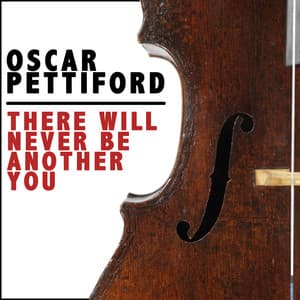 There Will Never Be Another You - Oscar Pettiford
