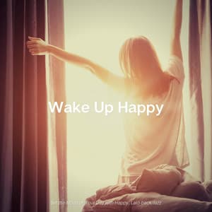 Set the Mood of Your Day with Happy, Laid-back Jazz - Wake Up Happy