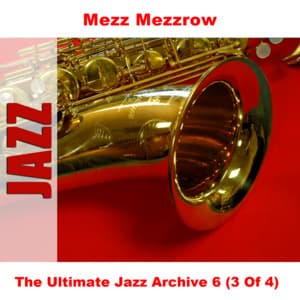 The Ultimate Jazz Archive 6 - Mezz Mezzrow