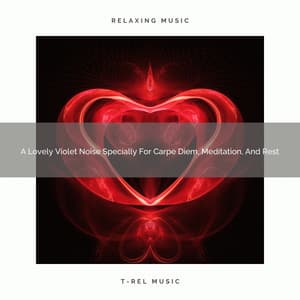 A Lovely Violet Noise Specially For Carpe Diem, Meditation, And Rest - Pink Noise Bedtime Lullaby