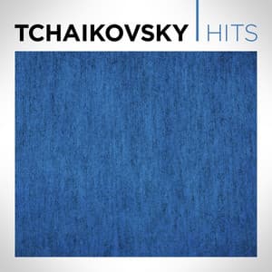 Tchaikovsky Hits - Pyotr Ilyich Tchaikovsky