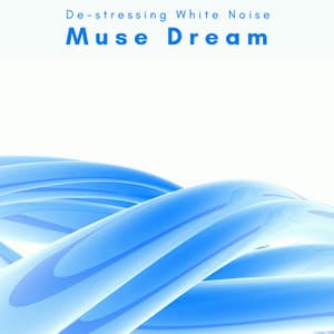 1 Muse Dream - De-stressing White Noise