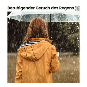 Beruhigender Geruch des Regens - Schlafregengeräusche
