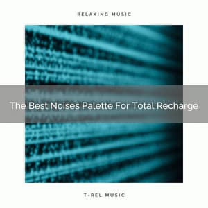 The Best Noises Palette For Total Recharge - Brown Noise Therapy / Pure Deep Sleep White Noise