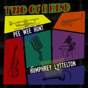 Two of a Kind: Pee Wee Hunt & Humphrey Lyttelton - Pee Wee Hunt