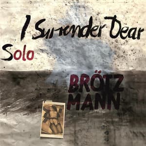 I Surrender Dear - Peter Brötzmann