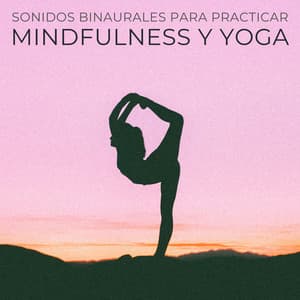Sonidos Binaurales Para Practicar Mindfulness Y Yoga - Kundalini: Yoga Meditación Relajación
