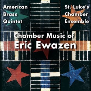 Chamber Music of Eric Ewazen - Eric Ewazen