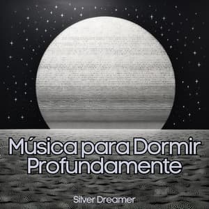 Música para Dormir Profundamente - Silver Dreamer