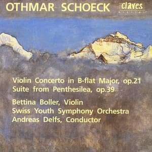 Schoeck: Violin Concerto & Suite from Penthesilea - Othmar Schoeck