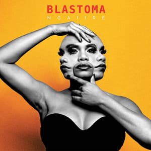Blastoma - Ngaiire