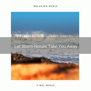Let Storm Noises Take You Away - Deep Sleep Rain Sounds