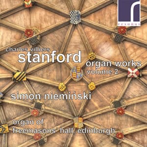 Charles Villiers Stanford: Organ Works, Vol. 2 - Charles Villiers Stanford