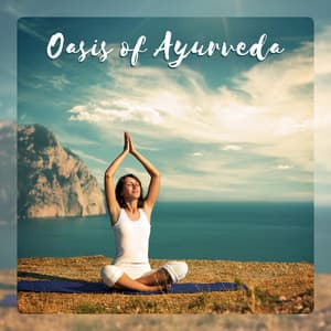 Oasis of Ayurveda – Ancient Treatment, Yoga Medicine, Inner Healing Meditation, Pacifying the Mind - Reiki Music Zone