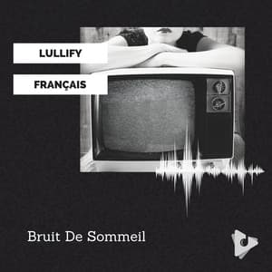 Bruit De Sommeil - Lullify Français