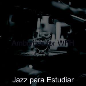 Ambiance for WFH - Jazz para Estudiar