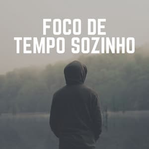 Foco de Tempo Sozinho - Música Calmante