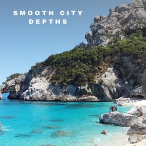Smooth City Depths - Cafe Chillout de Ibiza