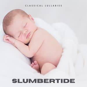Slumbertide: Sleeping Music - Classical Lullabies