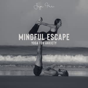 Mindful Escape: Yoga for Anxiety - Jaya Hari