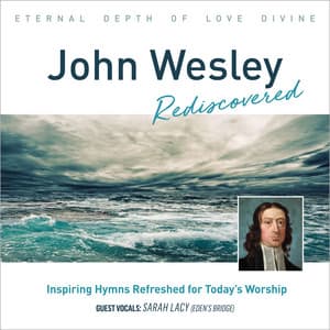 John Wesley Rediscovered Hymns - The London Fox Singers