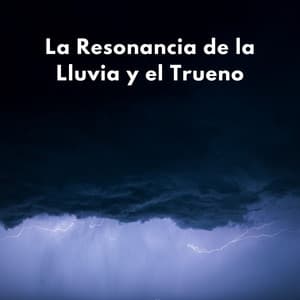 La Resonancia De La Lluvia Y El Trueno - Ambiente De Lluvia