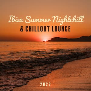 Ibiza Summer Nightchill & Chillout Lounge 2022 - DJ Chill del Mar