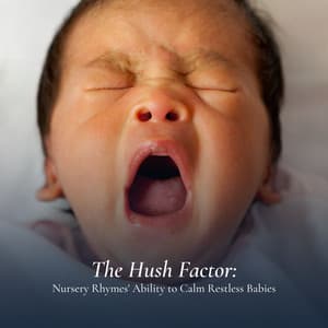 The Hush Factor: Nursery Rhymes' Ability to Calm Restless Babies - Some Gentle Sounds for Sleeping Babies