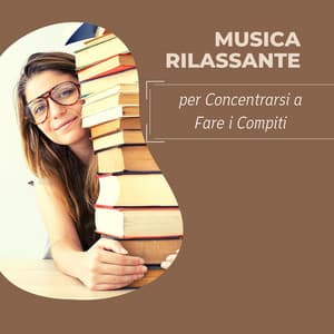 Musica rilassante per concentrarsi a fare i compiti - Musica per Studiare