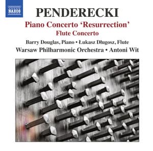 Penderecki: Piano Concerto, "Resurrection" - Flute Concerto - Krzysztof Penderecki