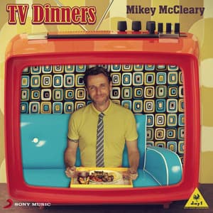 TV Dinners - Mikey McCleary