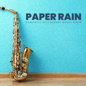 Paper Rain: Jazz Piano - Romantic Restaurant Music Crew