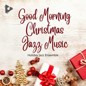 Good Morning Christmas Jazz Music - Holiday Jazz Ensemble