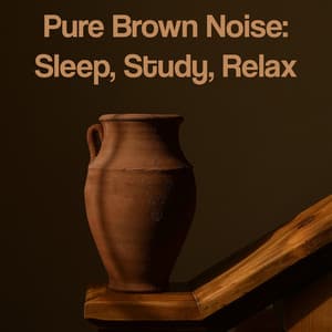 Pure Brown Noise: Sleep, Study, Relax - Brown Noise Deep Sleep